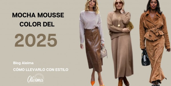 MOCHA MOUSSE: COLOR DEL 2025. CÓMO LLEVARLO CON ESTILO